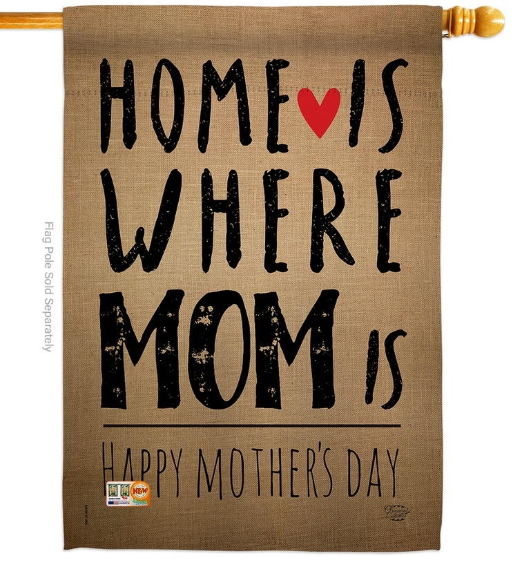 Home Is Where Mom Is House Flag