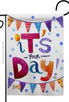 It\'s Your Day Garden Flag