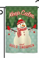 Keep Calm Build Snowmen Garden Flag