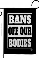 Bans Off Our Bodies Garden Flag