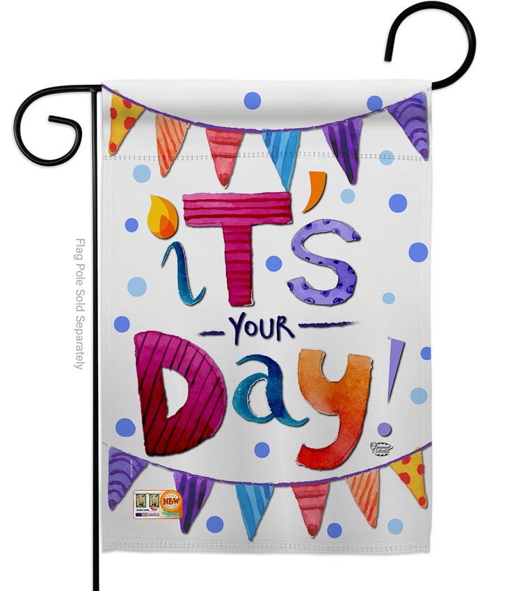 It\'s Your Day Garden Flag