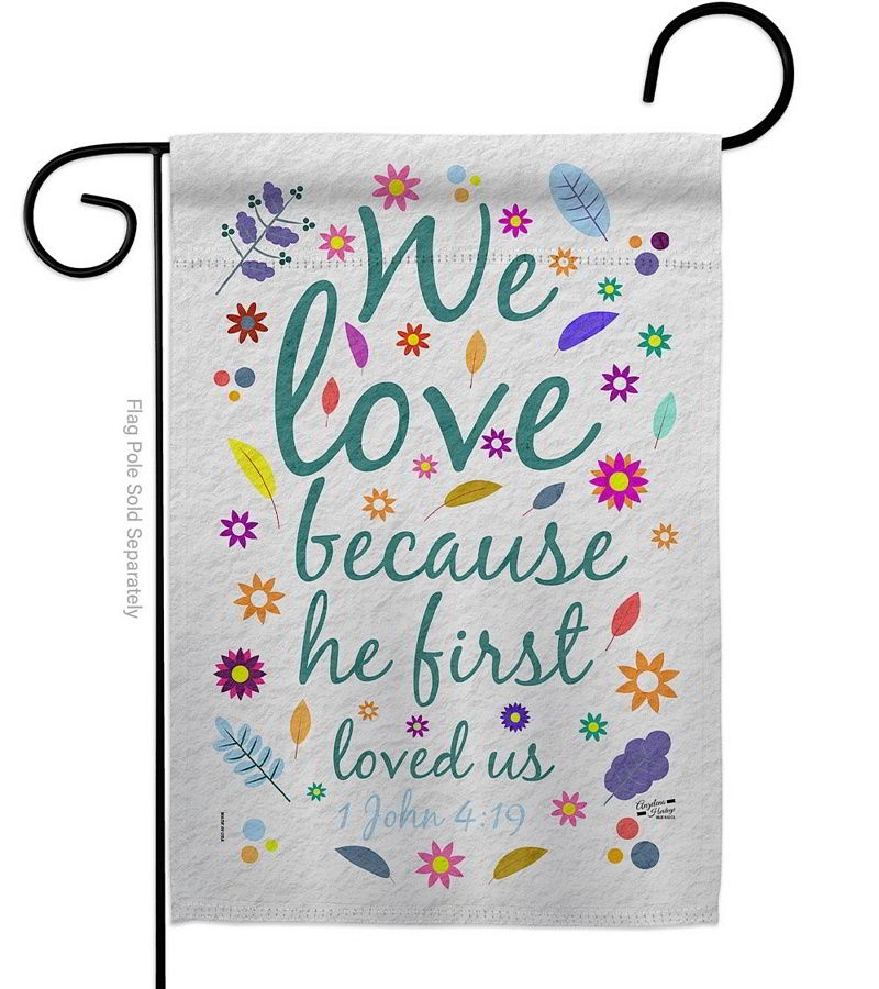 He First Love Us Garden Flag