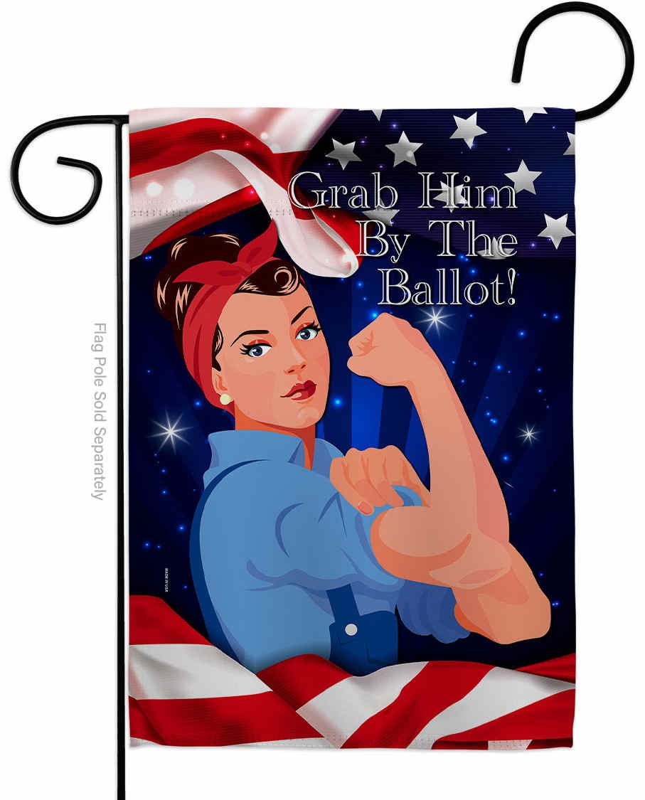 Grab Him By The Ballot Garden Flag