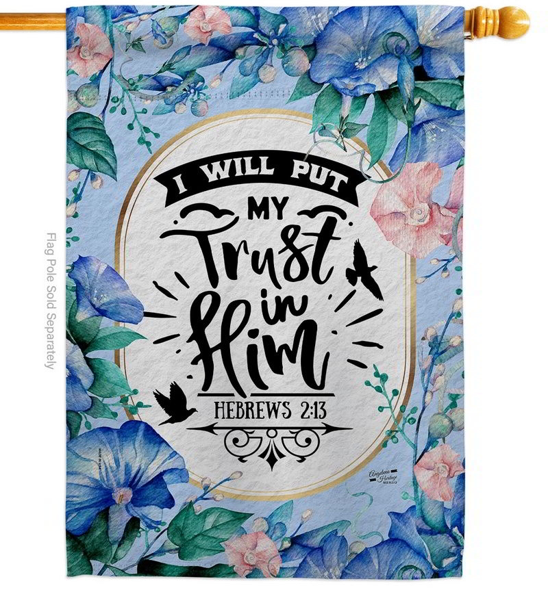 Trust In Him House Flag