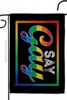 I Say Gay Garden Flag