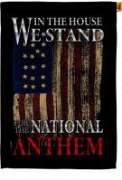 We Stand For National Anthem House Flag